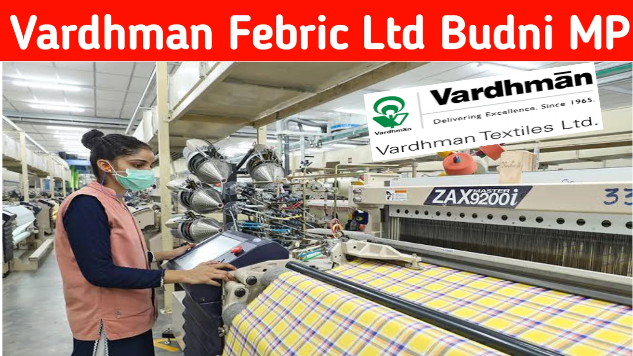 Vardhman Febric Ltd Budni New Vacancy 2024