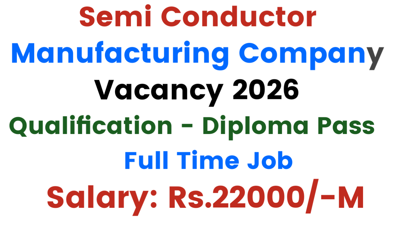 Semi Conductor Manufacturing Company Vacancy 2026